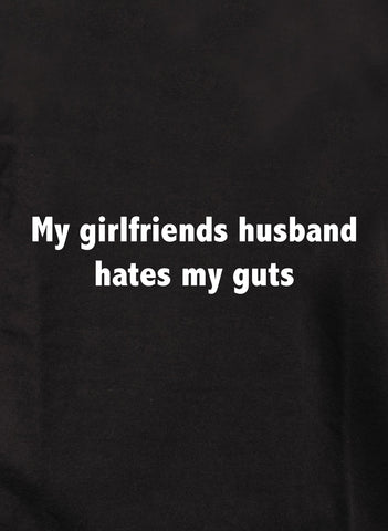 My girlfriends husband hates my guts Kids T-Shirt