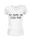 My mom's the cool mom Juniors V Neck T-Shirt