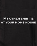Mon autre chemise est chez ta mère T-Shirt