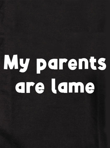 My parents are lame Kids T-Shirt