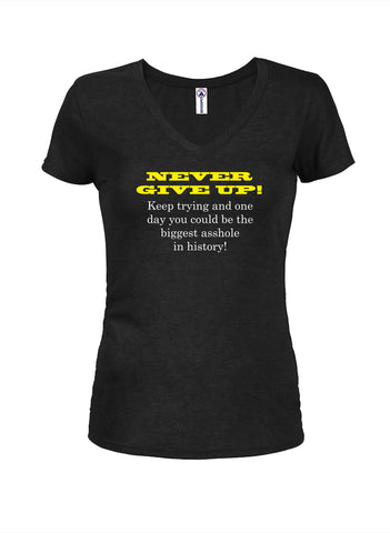 Never Give Up! Juniors V Neck T-Shirt