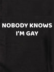 NOBODY KNOWS I’M GAY Kids T-Shirt