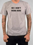 No, no trabajo aquí camiseta