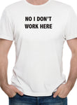 No, no trabajo aquí camiseta