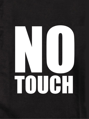 NO TOUCH Kids T-Shirt