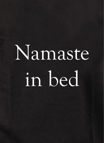 Namaste in bed Kids T-Shirt