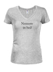Namaste in bed Juniors V Neck T-Shirt