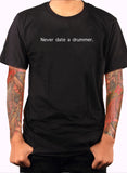 Never Date a Drummer T-Shirt - Five Dollar Tee Shirts