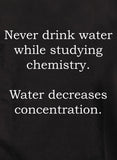 Never drink water while studying chemistry T-Shirt