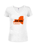 New York: Say “fuggettaboutit” and we will beat your ass? Juniors V Neck T-Shirt