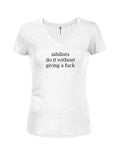 Nihilists do it Without Giving a Fuck Juniors V Neck T-Shirt