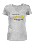 There is absolutely no excuse for the way I'm about to behave Juniors V Neck T-Shirt