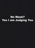 No Mask? Yes I am Judging You T-Shirt - Five Dollar Tee Shirts