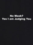 No Mask? Yes I am Judging You T-Shirt - Five Dollar Tee Shirts