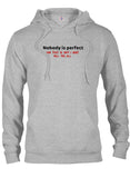 Nobody is perfect and that is why I must kill you all T-Shirt