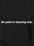 No point in steering now T-Shirt