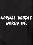 Normal People Worry Me Kids T-Shirt