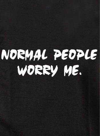 Normal People Worry Me Kids T-Shirt