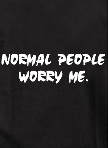 Camiseta La gente normal me preocupa