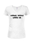 Normal People Worry Me Juniors V Neck T-Shirt