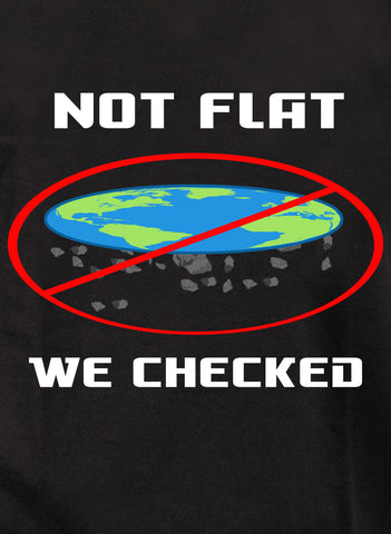 Not Flat We Checked Kids T-Shirt