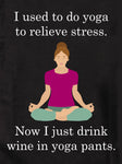 Maintenant, je bois juste du vin dans un pantalon de yoga T-Shirt