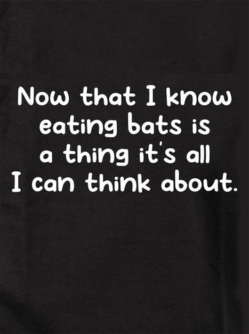 Now that I know eating bats is a thing Kids T-Shirt