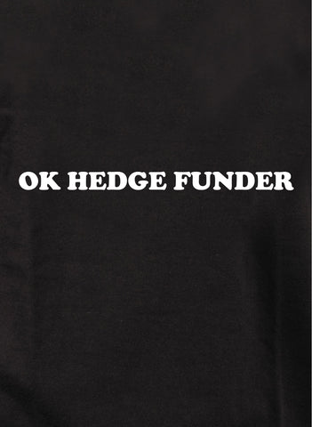 T-shirt OK HEDGE FUNDER