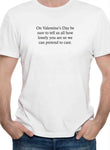 Le jour de la Saint-Valentin, n'oubliez pas de nous dire à quel point vous êtes seul T-Shirt