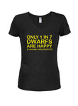 Only 1 in 7 Dwarfs are Happy Juniors V Neck T-Shirt