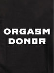 Orgasm Donor Kids T-Shirt