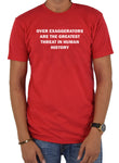 Over Exaggerators are Threat in Human History T-Shirt
