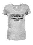Over Exaggerators are Threat in Human History T-Shirt