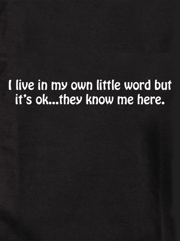 I Live in My Own World Kids T-Shirt