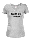 PANTS ON OR OFF? Juniors V Neck T-Shirt