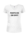 PANTS ON OR OFF? Juniors V Neck T-Shirt