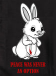 PEACE WAS NEVER AN OPTION T-Shirt