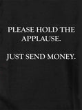 Please Hold The Applause T-Shirt