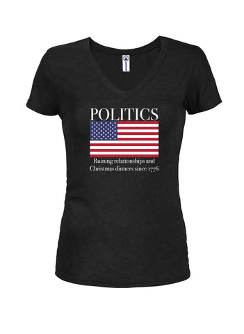 POLITICS Ruining Relationship and Chirstmas Dinners Juniors V Neck T-Shirt