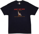 Don't Hit Kids. No, Seriously. They Have Guns Now T-Shirt