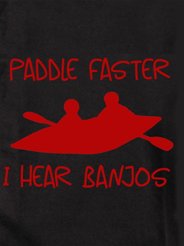 Paddle Faster I Hear Banjos Kids T-Shirt