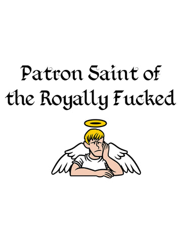Patron Saint of the Royally Fucked Kids T-Shirt