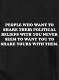 People Who Want to Share Their Political Beliefs T-Shirt