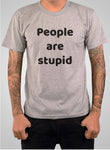 Les gens sont stupides T-Shirt