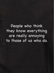 People who think they know everything Kids T-Shirt