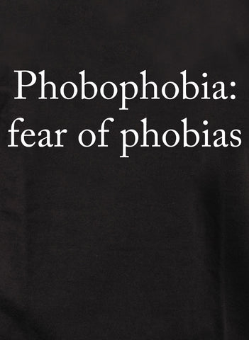 Phobophobia miedo a las fobias Camiseta