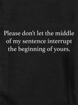 S'il vous plaît, ne laissez pas le milieu de ma phrase interrompre T-Shirt