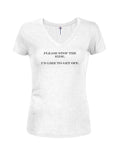 Please stop the ride. I'd like to get off Juniors V Neck T-Shirt