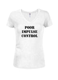 Poor Impulse Control Juniors V Neck T-Shirt