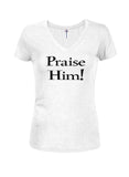 Praise Him Juniors V Neck T-Shirt